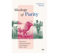 Ideology of Purity : Patterns in Animal Breeding and Eugenics, 1860-1920