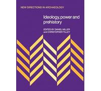 Ideology, Power and Prehistory (New Directions in Archaeology)