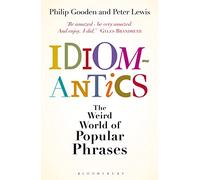 Idiomantics: The Weird World of Popular Phrases