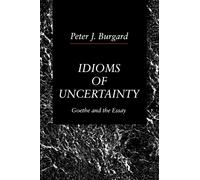 Idioms of Uncertainty : Goethe and the Essay