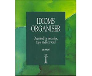 Idioms Organiser : Organised by Metaphor, Topic, and Key Word