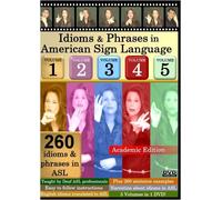 Idioms & Phrases in American Sign Language, Vol. 1-5: Academic Edition
