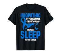 Idiopathic Hypersomnia Awareness Sleep Isn't A Choice T-Shirt