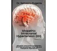 Idiopathic Intracranial Hypertension (IIH): Pathophysiology, Diagnosis, and Therapeutic Approaches