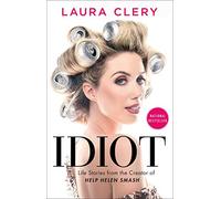 Idiot – Life Stories from the Creator of Help Helen Smash – Simon & Schuster
