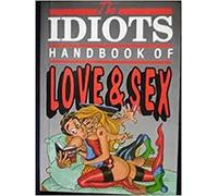 Idiots Handbook of Love and Sex