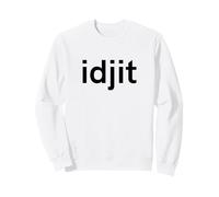 Idjit Funny Southern Slang Word Sweatshirt