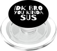 IDK Bro You Kind Of SUS Gaming Dank Meme Gamer Suspect SUS PopSockets PopGrip for MagSafe