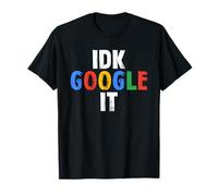 Idk, Google It Funny T-Shirt
