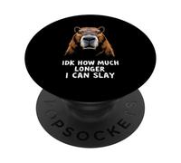 IDK HOW MUCH LONGER I CAN SLAY Humorous Animal PopSockets Adhesive PopGrip