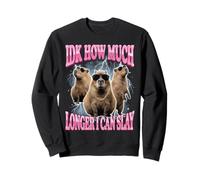 IDK How Much Longer I Can Slay Sweatshirt