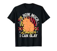 IDK How Much Longer I Can Slay T-Shirt