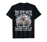 IDK How Much Longer I Can Slay T-Shirt