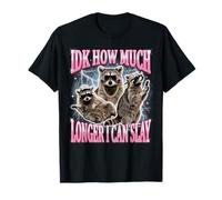 IDK How Much Longer I Can Slay T-Shirt