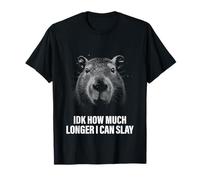 IDK How Much Longer I Can Slay T-Shirt