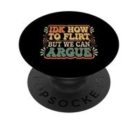 IDK How To Flirt But We Can Argue Bachelor Dating |- PopSockets Adhesive PopGrip