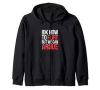 IDK How To Flirt But We Can Argue Bachelor Dating |---- Zip Hoodie