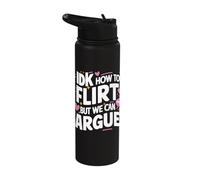 IDK How to Flirt But We Can Argue Stainless Steel Insulated Water Bottle