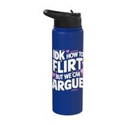 IDK How to Flirt But We Can Argue Stainless Steel Insulated Water Bottle