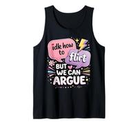 IDK How to Flirt But We Can Argue Tank Top