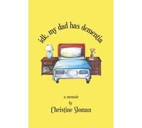 idk, my dad has dementia: a memoir