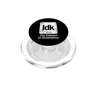 Idk The Element of Uncertainty Funny Science Periodic Table PopSockets PopGrip for MagSafe