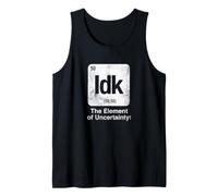 IDK The Element of Uncertainty Funny Science Periodic Table Tank Top