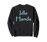 Idle Hands Sweatshirt