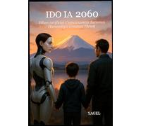 IDO IA 2060: When Artificial Intelligence Reinvents Humanity in 2060
