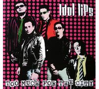 Idol Lips - Too Much For The City