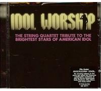 Idol Worship: String Quartet Tribute to the Brightest Stars of American Idol by Tribute to American Idol (2007-04-24j