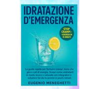 Idratazione D' emergenza: La guida definita per fermare crampi e molti altri disturbi