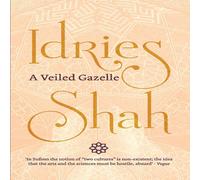 Idries Shah A Veiled Gazelle: Seeing How to See Book - Paperback Idries Shah Multicolor