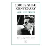 Idries Shah Centenary: Volume Eight