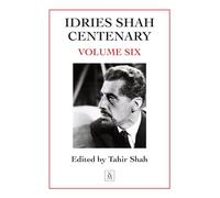 Idries Shah Centenary: Volume Six