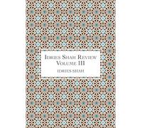Idries Shah Review: Volume III (The Idries Shah Review Series)