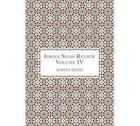 Idries Shah Review: Volume IV (The Idries Shah Review Series)