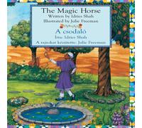 Idries Shah The Magic Horse / A csodaló: Bilingual English-Hungarian Edition Idries Shah Multicolor