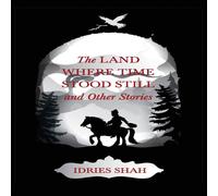 Idries Shah World Tales V: The Land Where Time Stood Still & Other Stories Idries Shah Multicolor