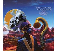 IDRIS ACKAMOOR & THE PYRAMIDS - AFRO FUTURISTIC DREAMS