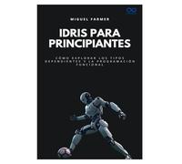 Idris para principiantes: Cómo explorar los tipos dependientes y la programación funcional: 42 (Colección de Lenguajes de Próxima Generación)