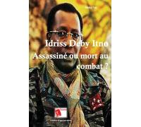 Idriss Deby Itno: Assassiné ou mort au combat ?