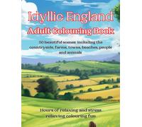 Idyllic England - Adult Colouring Book: 50 beautiful scenes including the countryside, farms, towns, beaches, people and animals