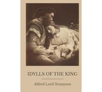 Idylls of the King: Tennyson's Poems on Arthurian Legends