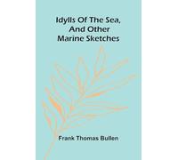 Idylls Of The Sea, And Other Marine Sketches