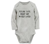 iDzn Feelin' Cute Might Shit Myself Later Funny Romper, Newborn Baby Bodysuit Infant Jumpsuit, 0-24 Months Kids Long Outfits