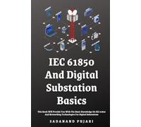 IEC 61850 And Digital Substation Basics: This Book Will Provide You With The Basic Knowledge On IEC 61850 And Networking Technologies For Digital Substations