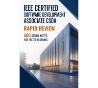 IEEE Certified Software Development Associate CSDA - Rapid Review: 500 Study Notes for Faster Learning