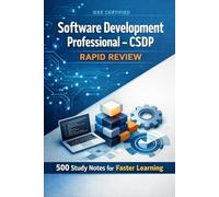 IEEE Certified Software Development Professional - CSDP Rapid Review: 500 Study Notes for Faster Learning