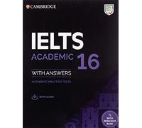 IELTS 16 Academic Student's Book with Answers with Audio with Resource Bank: Authentic Practice Tests (IELTS Practice Tests)